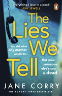 The Lies We Tell: The twist-filled, emotional new page-turner from the Sunday Times bestselling author of I MADE A MISTAKE