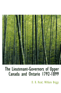 The Lieutenant-Governors of Upper Canada and Ontario: 1792-1899