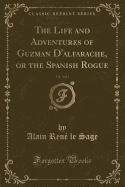 The Life and Adventures of Guzman D'Alfarache, or the Spanish Rogue, Vol. 3 of 3 (Classic Reprint)