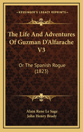 The Life and Adventures of Guzman D'Alfarache V3: Or the Spanish Rogue (1823)