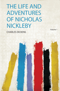 The Life and Adventures of Nicholas Nickleby