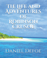 The Life and Adventures of Robinson Crusoe