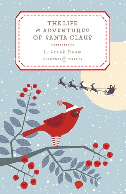 The Life and Adventures of Santa Claus - Baum, L Frank