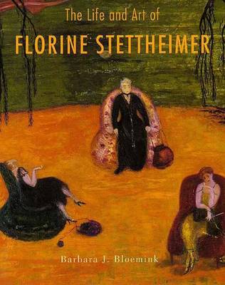 The Life and Art of Florine Stettheimer - Bloemink, Barbara, Dr.