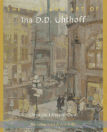 The Life and Art of Ina D. D. Uhthoff (the Unheralded Artists of Bc )