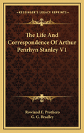 The Life and Correspondence of Arthur Penrhyn Stanley V1