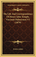 The Life and Correspondence of Henry John Temple, Viscount Palmerston V1 (1879)