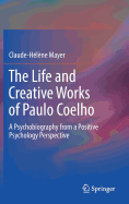 The Life and Creative Works of Paulo Coelho: A Psychobiography from a Positive Psychology Perspective