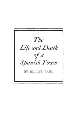 The Life and Death of a Spanish Town - Greene, Robert N