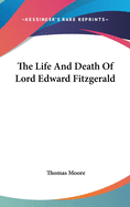 The Life And Death Of Lord Edward Fitzgerald