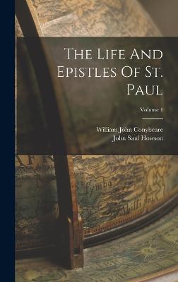 The Life And Epistles Of St. Paul; Volume 1 - Conybeare, William John, and John Saul Howson (Creator)