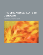 The Life and Exploits of Jehovah