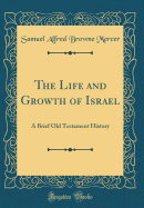The Life and Growth of Israel: A Brief Old Testament History (Classic Reprint)