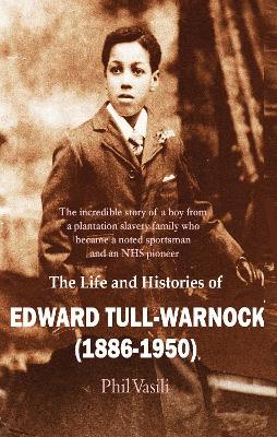 The Life and Histories of Edward Tull-Warnock (1886-1950) - Vasili, Phil