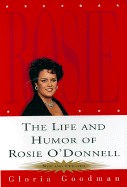 The life and humor of Rosie O'Donnell : a biography