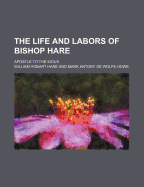 The Life and Labors of Bishop Hare: Apostle to the Sioux