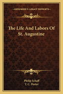 The Life And Labors Of St. Augustine