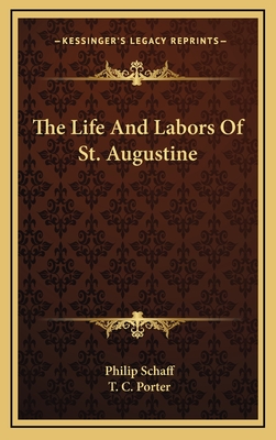 The Life and Labors of St. Augustine - Schaff, Philip, Dr.