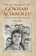 The Life and Legacy of Gokhan Acikkollu: A Teacher Tortured to Death