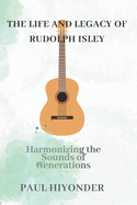 The Life and Legacy of Rudolph Isley: Harmonizing the Sounds of Generations