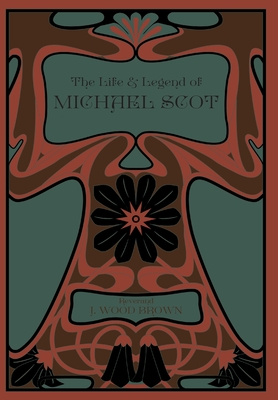 The Life and Legend of Michael Scot - Brown, J Wood