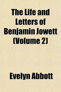 The Life and Letters of Benjamin Jowett Volume 2