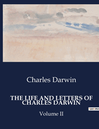 The Life and Letters of Charles Darwin; Volume II