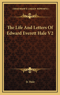 The Life and Letters of Edward Everett Hale V2