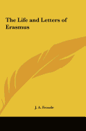 The Life and Letters of Erasmus