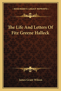 The Life And Letters Of Fitz Greene Halleck