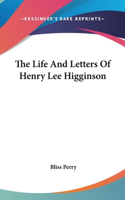 The Life And Letters Of Henry Lee Higginson - Perry, Bliss