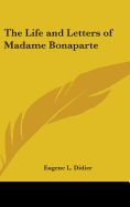 The Life and Letters of Madame Bonaparte