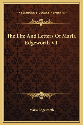 The Life and Letters of Maria Edgeworth V1 - Edgeworth, Maria