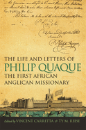 The Life and Letters of Philip Quaque, the First African Anglican Missionary