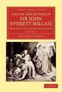 The Life and Letters of Sir John Everett Millais, President of the Royal Academy
