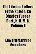 The Life and Letters of the Rt. Hon. Sir Charles Tupper, Bart., K. C. M. G.;; Volume 1