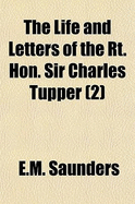 The Life and Letters of the Rt. Hon. Sir Charles Tupper (Volume 2)