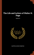 The Life and Letters of Walter H. Page; Volume I