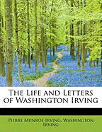 The Life and Letters of Washington Irving