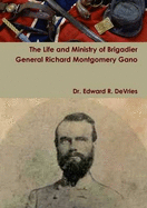 The Life and Ministry of Brigadier General Richard Montgomery Gano