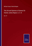 The Life and Opinions of General Sir Charles James Napier, G. C. B.: Vol. IV