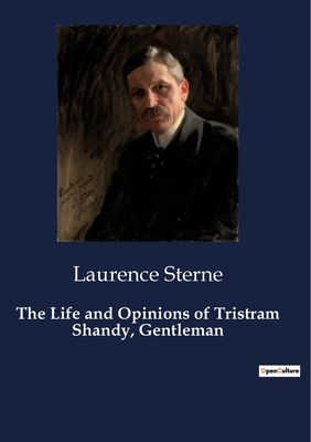 The Life and Opinions of Tristram Shandy, Gentleman - Sterne, Laurence