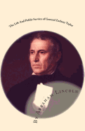 The Life And Public Service of General Zachary Taylor: An Address By Abraham Lincoln