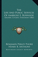 The Life and Public Services of Ambrose E. Burnside: Soldier, Citizen, Statesman (1882)