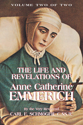 The Life and Revelations of Anne Catherine Emmerich: Volume 2 - Schmoger, K E