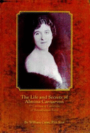 The Life and Secrets of Almina Carnarvon: 5th Countess of Carnarvon, of Tutankhamun Fame