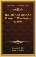 The Life and Times of Booker T. Washington (1916)