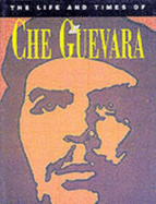 The Life and Times of Che Guevera - Sandison, David