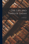 The Life and Times of Isaiah