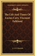 The Life and Times of Lucius Cary, Viscount Falkland